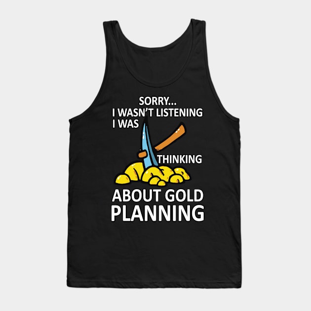 Gold Panning T Shirt Gift Funny Miner Panner Listening Tank Top by HouldingAlastairss